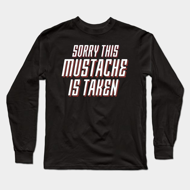 Sorry, This Mustache is Taken Long Sleeve T-Shirt by pako-valor